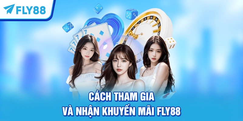Cách tham gia và nhận khuyến mãi FLY88