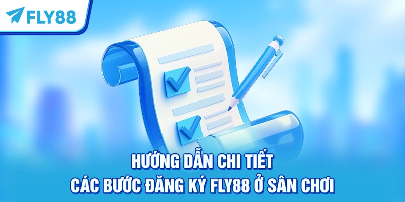 Hướng dẫn chi tiết các bước đăng ký FLY88 ở sân chơi