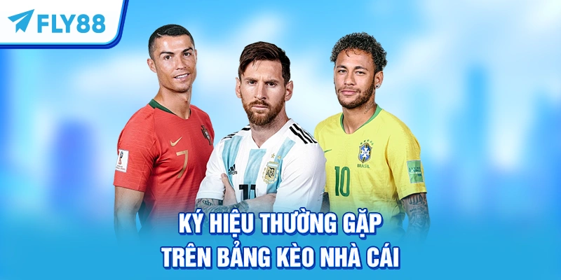 Ký hiệu thường gặp trên bảng kèo nhà cái