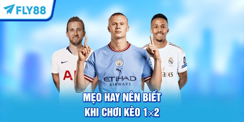 Mẹo hay nên biết khi chơi kèo 1×2 